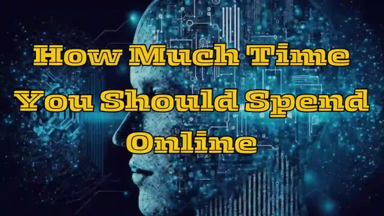 How Much Time You Should Spend Online